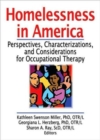 Homelessness in America : Perspectives, Characterizations, and Considerations for Occupational Therapy - Book