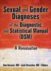 Sexual and Gender Diagnoses of the Diagnostic and Statistical Manual (DSM) : A Re-Evaluation - Book