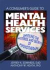 A Consumer's Guide to Mental Health Services : Unveiling the Mysteries and Secrets of Psychotherapy - Book