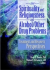 Spirituality and Religiousness and Alcohol/Other Drug Problems : Treatment and Recovery Perspectives - Book