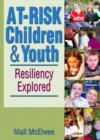 At-Risk Children and Youth : Resiliency Explored - Book