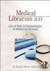 Medical Librarian 2.0 : Use of Web 2.0 Technologies in Reference Servics - Book