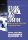 Drugs, Women, and Justice : Roles of the Criminal Justice System for Drug-Affected Women - Book