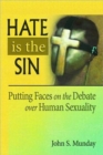 Hate is the Sin : Putting Faces on the Debate over Human Sexuality - Book