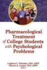 Pharmacological Treatment of College Students with Psychological Problems - Book