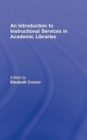 An Introduction to Instructional Services in Academic Libraries - Book