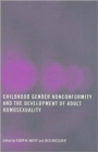 Childhood Gender Nonconformity and the Development of Adult Homosexuality - Book