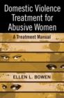 Domestic Violence Treatment for Abusive Women : A Treatment Manual - Book