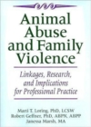 Animal Abuse and Family Violence : Linkages, Research, and Implications for Professional Practice - Book