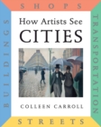 How Artists See Cities : Streets, Buildings, Shops, Transportation - Book