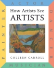 How Artists See: Artists : Painter, Actor, Dancer, Musician - Book