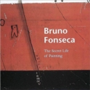 Bruno Fonseca : The Secret Life of Painting - Book