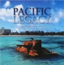 Pacific Legacy : Image and Memory from World War II in the Pacific - Book