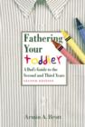 Fathering Your Toddler: a Dad's Guide to the Second and Third Years - Book