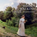 Women Walking : FREEDOM, ADVENTURE, INDEPENDENCE - Book