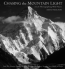 Chasing the Mountain Light : A Life Photographing Wild Places - Book