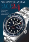 Wristwatch Annual 2024 : The Catalog of Producers, Prices, Models, and Specifications - Book