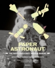 Paper Astronaut : The Paper Spacecraft Mission Manual - Book