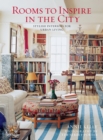 Rooms to Inspire in the City : Stylish Interiors for Urban Living - Book