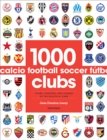 1000 Football Clubs : Teams, Stadiums, and Legends of the Beautiful Game - Book