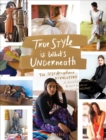 True Style is What's Underneath : The Self-Acceptance Revolution - Book