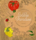 Edible Paradise : A Coloring Book of Seasonal Fruits and Vegetables - Book