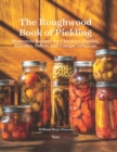 Roughwood Book Of Pickling : Homestyle Recipes For Chutneys, Pickles, Relishes, Salsas And Vinegar Infusions - Book