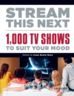 Stream This Next : 1,000 TV Shows to Suit Your Mood - Book