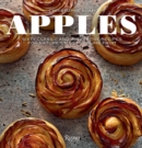 Apples : Sixty Classic and Innovative Recipes for Nature's Most Sublime Fruit - Book
