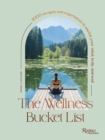 The Wellness Bucket List : 1,000 Escapes and Experiences to Enrich Mind, Body, and Soul - Book