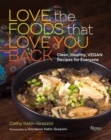 Love the Foods That Love You Back : Clean, Healthy, Vegan Recipes for Everyone - Book