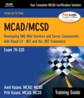 MCAD / MCSD Training Guide : Developing XML Web Services and Server Components with Visual C# .NET and the .NET Framework Exam 70-320 - Book