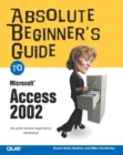 Absolute Beginner's Guide to Microsoft Access 2002 - Book
