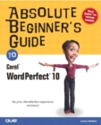 Absolute Beginner's Guide to Corel WordPerfect 10 - Book