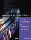 Windows 7 and Vista Guide to Scripting, Automation, and Command Line Tools - Book