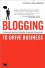 Blogging to Drive Business : Create and Maintain Valuable Customer Connections - Book