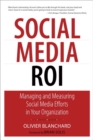 Social Media ROI : Managing and Measuring Social Media Efforts in Your Organization - Book