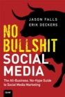 No Bullshit Social Media : The All-Business, No-Hype Guide to Social Media Marketing - Book