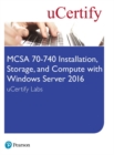 MCSA 70-740 Installation, Storage, and Compute with Windows Server 2016 Pearson uCertify Labs Access Card - Book