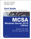MCSA Windows Server 2016 Cert Guide Library (Exams 70-740, 70-741, and 70-742) - Book