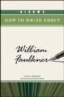 Bloom's How to Write About William Faulkner - Book