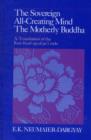 The Sovereign All-Creating Mind - The Motherly Buddha : A Translation of the Kun byed rgyal po'i mdo - Book