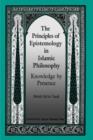 The Principles of Epistemology in Islamic Philosophy : Knowledge by Presence - Book