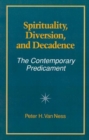 Spirituality, Diversion, and Decadence : The Contemporary Predicament - Book