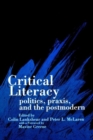Critical Literacy : Politics, Praxis, and the Postmodern - Book