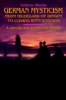German Mysticism From Hildegard of Bingen to Ludwig Wittgenstein : A Literary and Intellectual History - Book