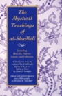 The Mystical Teachings of al-Shadhili : Including His Life, Prayers, Letters, and Followers. A Translation from the Arabic of Ibn al-Sabbagh's Durrat al-Asrar wa Tuhfat al-Abrar - Book