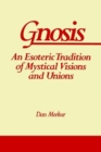 Gnosis : An Esoteric Tradition of Mystical Visions and Unions - Book