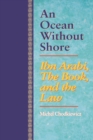 An Ocean Without Shore : Ibn Arabi, the Book, and the Law - Book