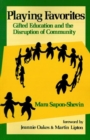 Playing Favorites : Gifted Education and the Disruption of Community - Book